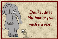 Danke, dass du immer für mich da bist.