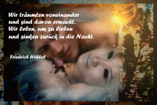Wir träumten voneinander und sind davon erwacht. Wir leben, um zu lieben und sinken zurück in die Nacht.