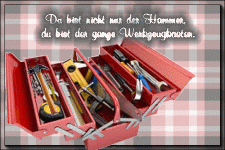 Du bist nicht nur der Hammer, du bist der ganze Werkzeugkasten.