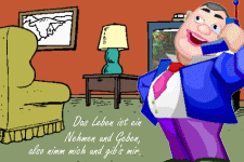 Das Leben ist ein Nehmen und Geben, also nimm mich und gibs mir.