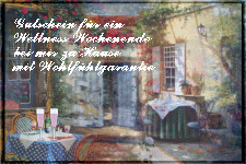 Gutschein für ein Wellness Wochenende bei mir zu Hause. mit Wohlfühlgarantie.