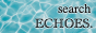ECHOES.様