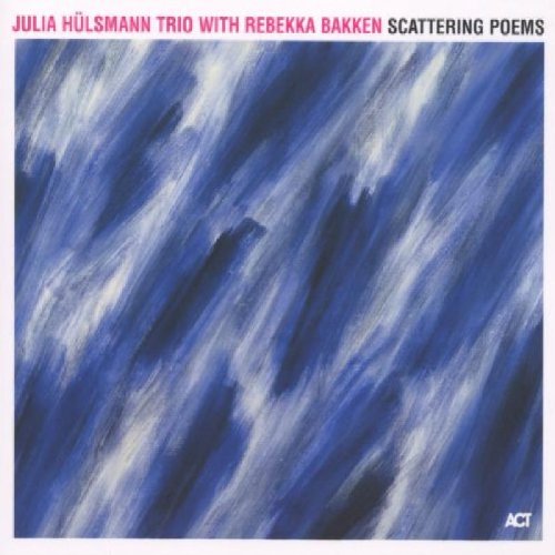 Julia Hülsmann Trio with Rebekka Bakken - Scattering poems