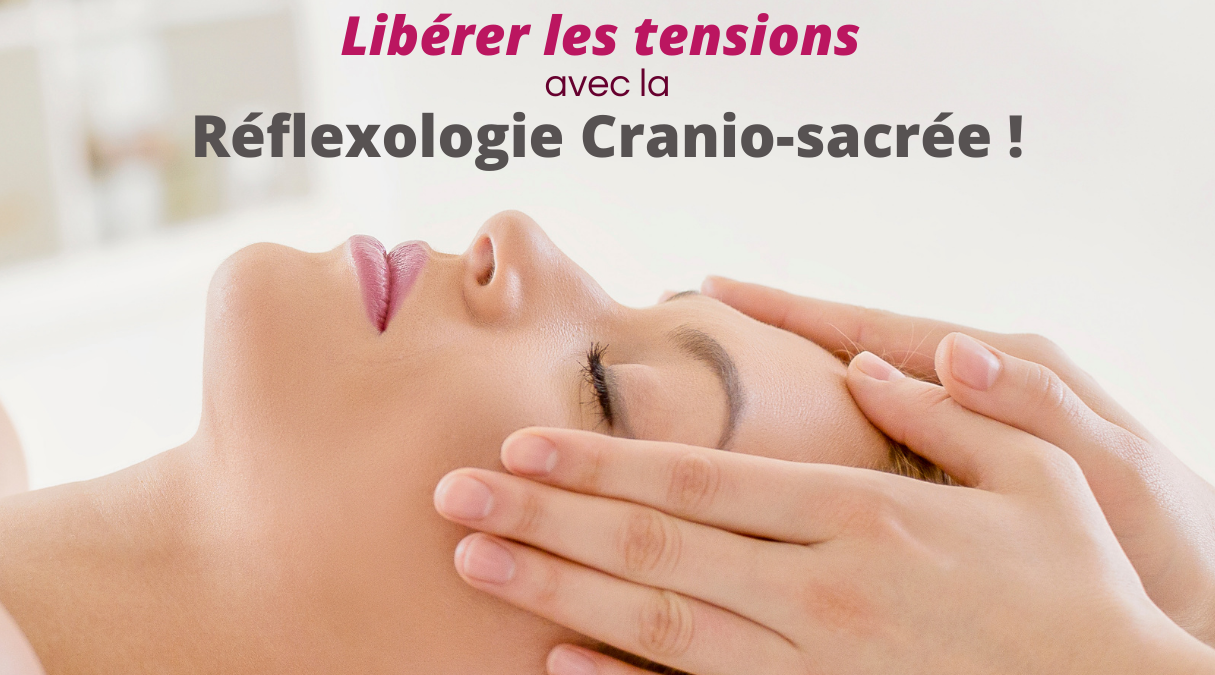 Libérer les tensions avec la réflexologie cranio-sacrée