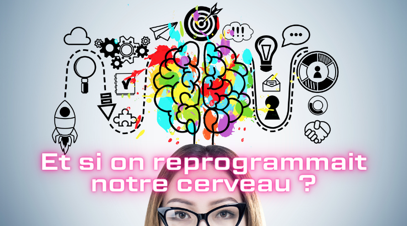 Reprogrammer son cerveau
