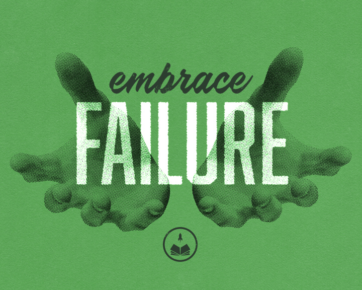 Learn to Embrace Failure