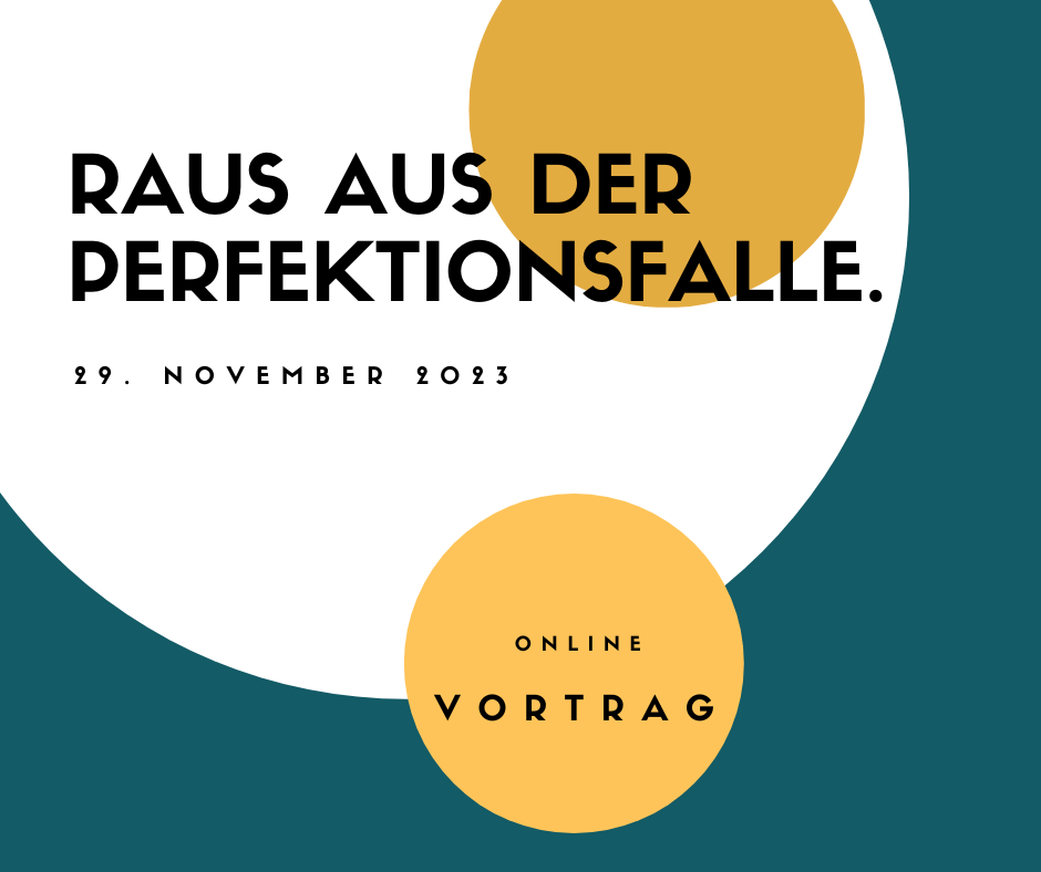 Vortrag - Raus aus der Perfektionsfalle