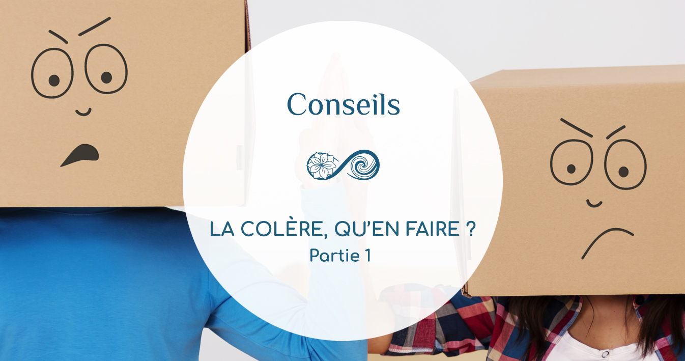 La COLÈRE, qu’en faire ? Partie 1