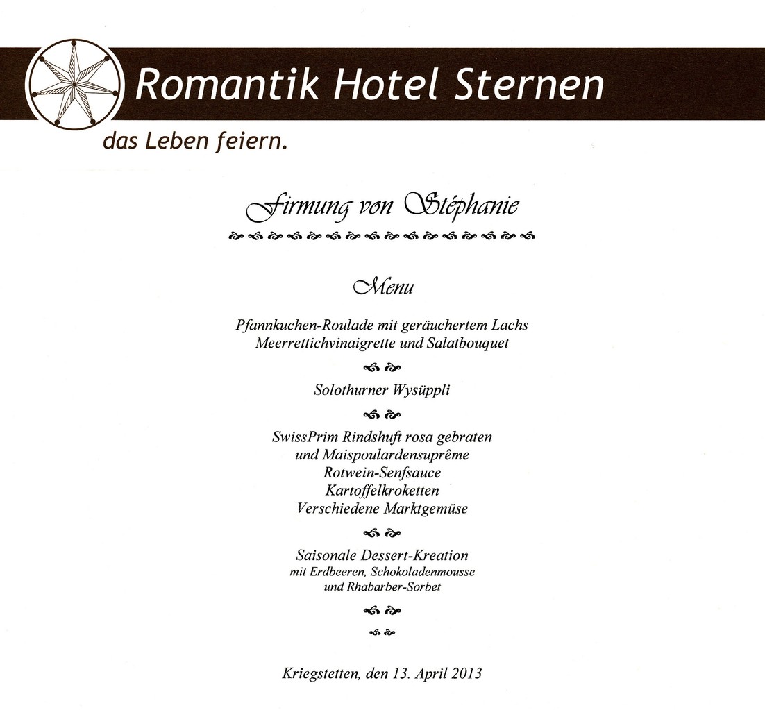 Das Romantik Hotel Sternen in Kriegstetten. Da war wieder ein echter Küchenvirtuose am Werk. Ein grosses Kompliment an das Sternen-Team. Ein excellentes 4-Gang-Gourmet-Menu zu Stéphanies Firmungsfeier. Einfach toll!! 