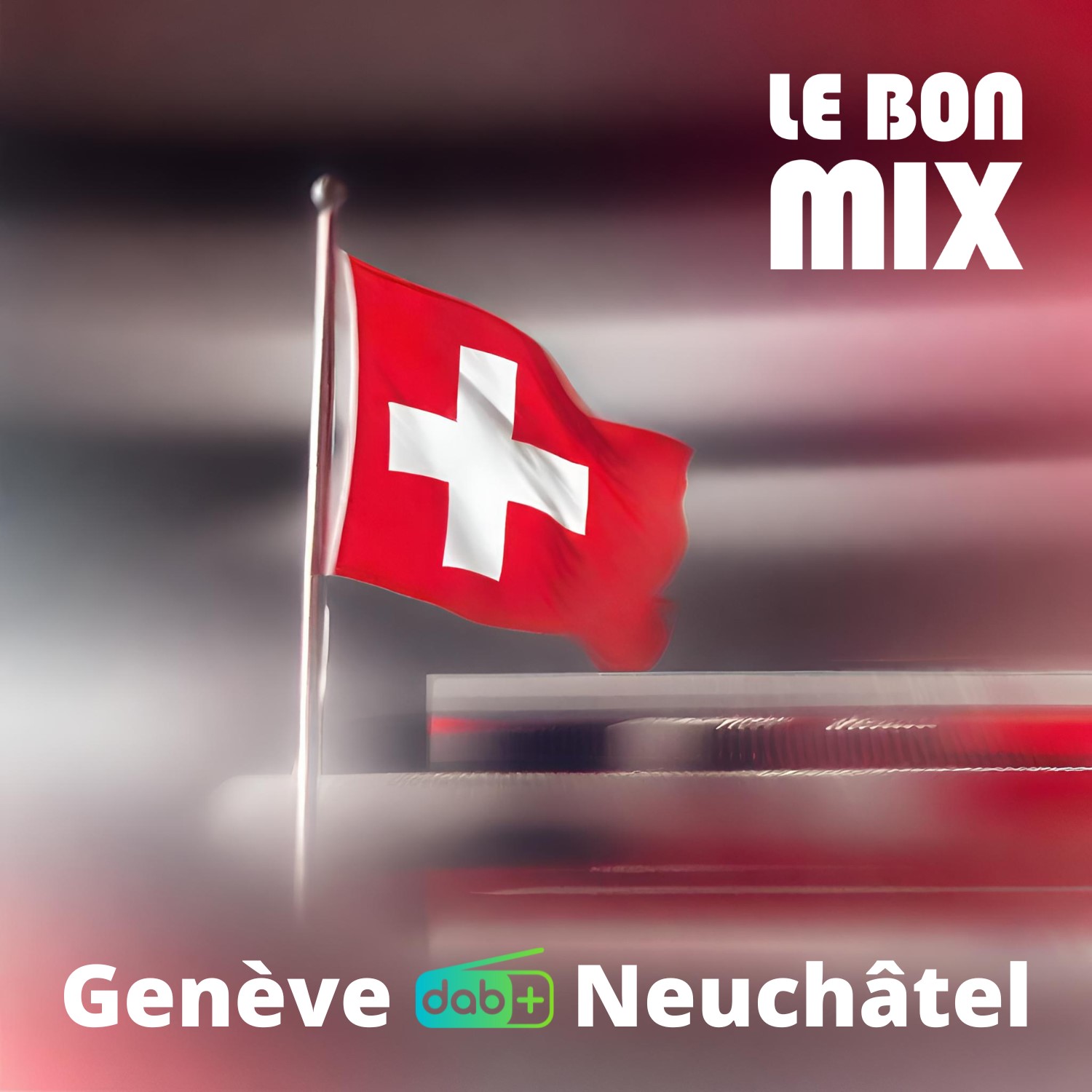 Le Bon Mix démarre en DAB+ à Genève/ Annemasse et Neuchâtel