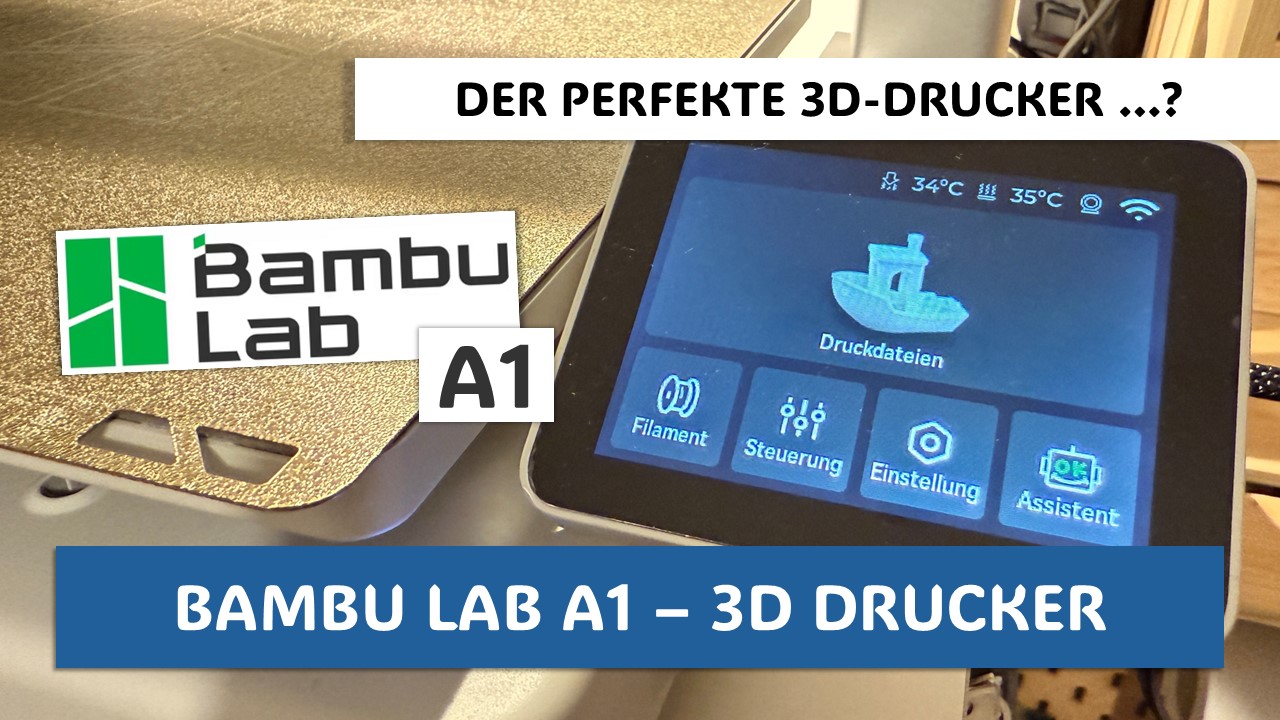 BAMBU LAB A1 - Der perfekte 3D-Drucker ...?