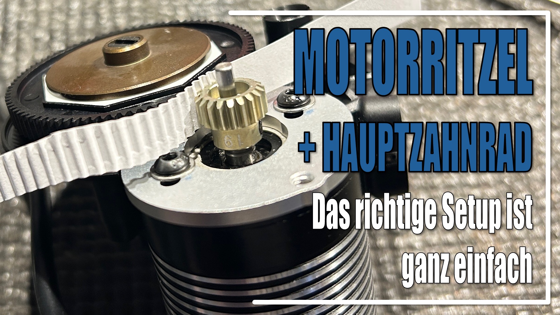 Motorritzel & Hauptzahnrad einstellen