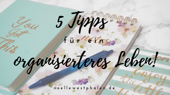 5 Tipps Tipp organisiert organisierter werden Leben leben Kalender Liste Todo todoliste Block Planner planen schreiben Stift blau rosa Blumen