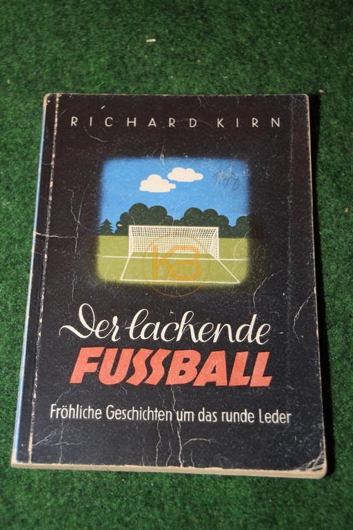 Der lachende Fussball; Fröhliche Geschichten um das runde Leder von Richard Kirn.