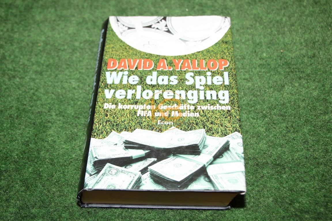 David A. Yallop Wie das Spiel verlorenging Die korrupten Geschäfte zwischen FIFA und Medien