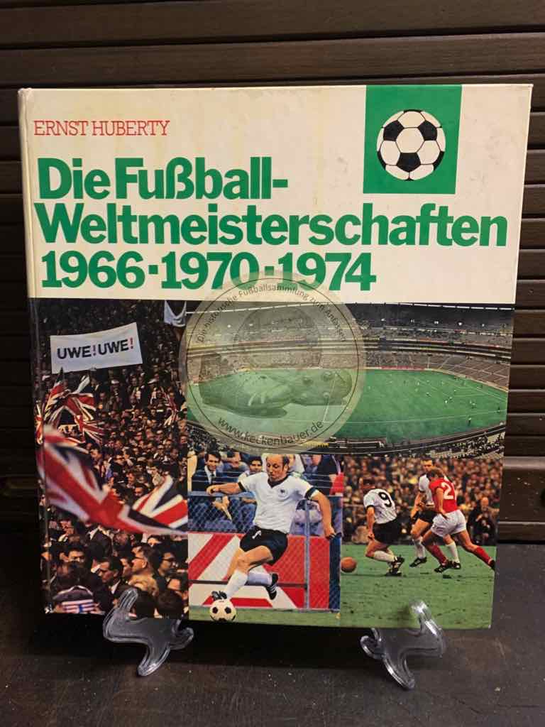 Die Fußball-Weltmeisterschaften 1966, 1970, 1974 Von Ernst Huberty im Zenit Verlag