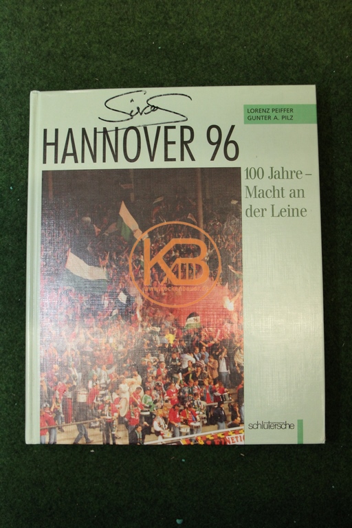 Hannover 96 Buch - 100 Jahre Macht an der Leine mit original Autogramm von Jörg "Colt" Sievers