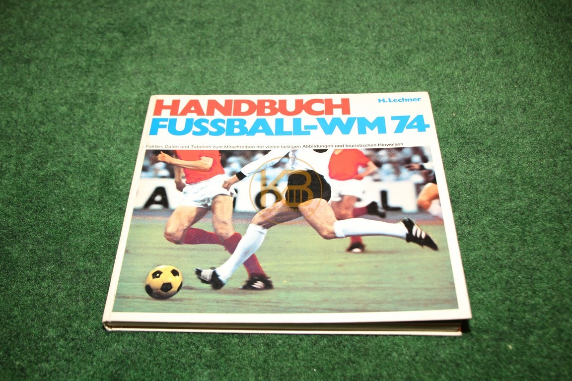 Handbuch Fußball Wm 74 von H.Lechner.