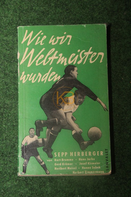 Wie wir Weltmeister wurden von Kurt Brumme Hans Jarke Gerd Krämer Josef Kirmaier Heribert Meisel Hanne Sobek Herbert Zimmermann im lanvalet Verlag