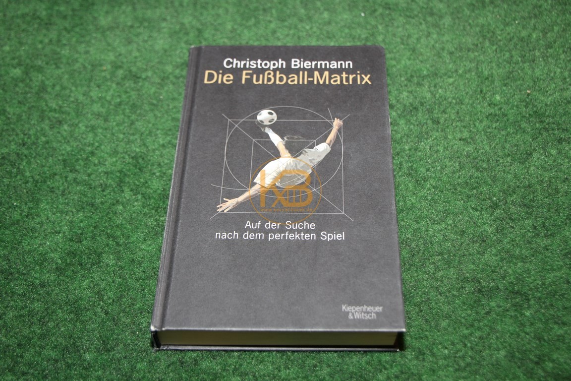 Christoph Biermann Die Fußball Matrix von Kiepenheuer & Witsch