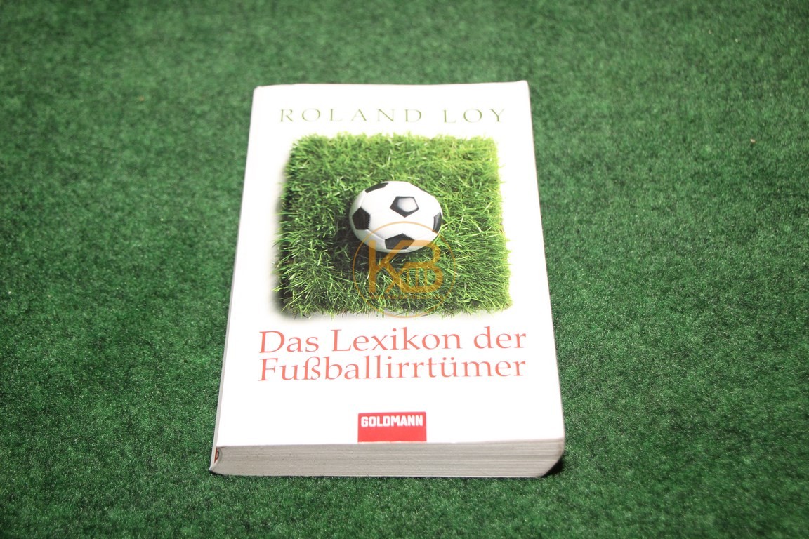 Roland Loy Das Lexikon der Fußballirrtümer vom Goldmann Verlag