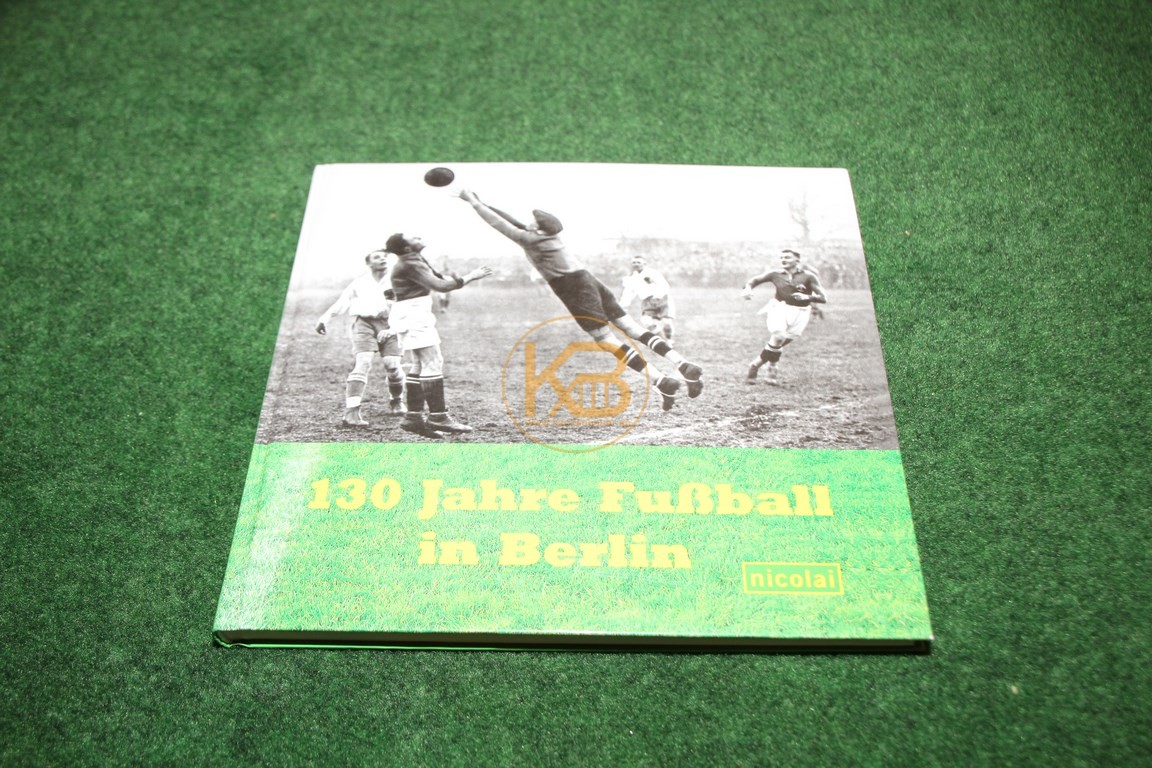 130 Jahre Fußball in Berlin vom nicolai Verlag