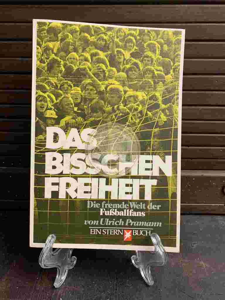 Das bisschen Freiheit Die fremde Welt der Fußballfans von Ulrich Pramann aus dem Jahr 1980