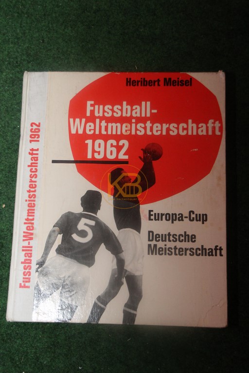 Fußball Weltmeisterschaft 1962 Europa Cup Deutsche Meisterschaft von Heribert Meisel