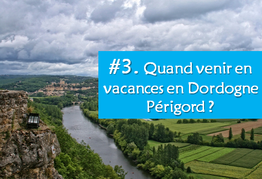 #3. Quand venir en vacances en Dordogne Périgord? 
