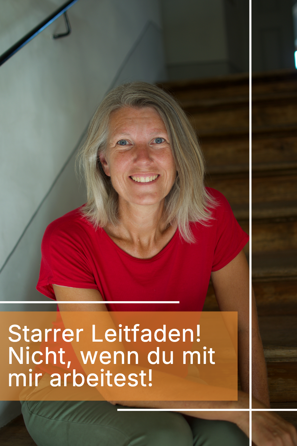 Kein starrer Leitfaden, wenn du mit mir arbeitest!
