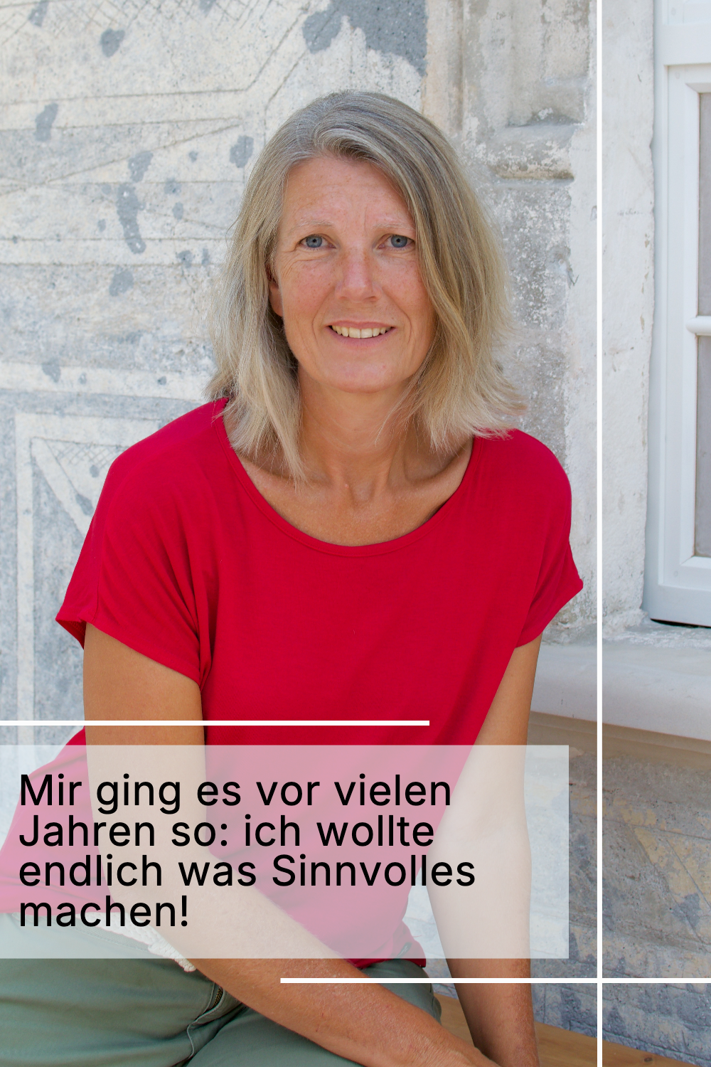 Mir ging es vor vielen Jahren so: ich wollte endlich was Sinnvolles machen!