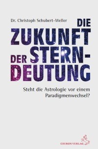 Die Zukunft der Sterndeutung, Dr. Christoph Schubert-Weller