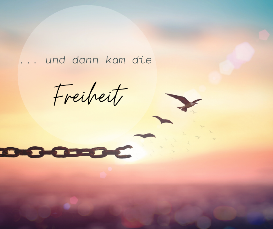 Und dann kam die Freiheit