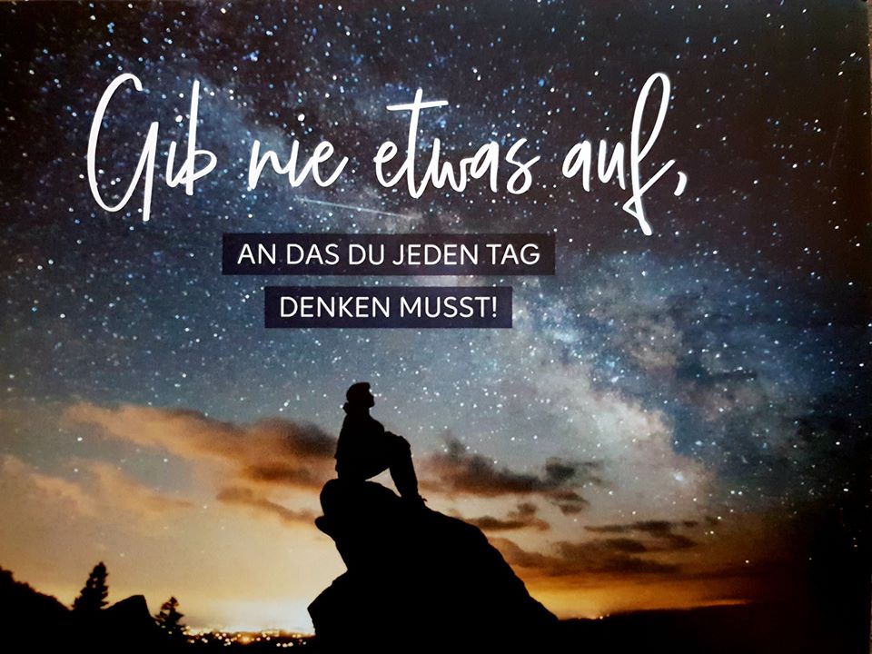 Gib nie etwas auf, an das du jeden Tag denken musst
