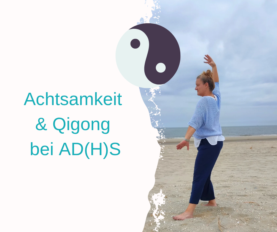 Qigong und Achtsamkeit bei ADHS - Mehr Ruhe und Fokus im Alltag