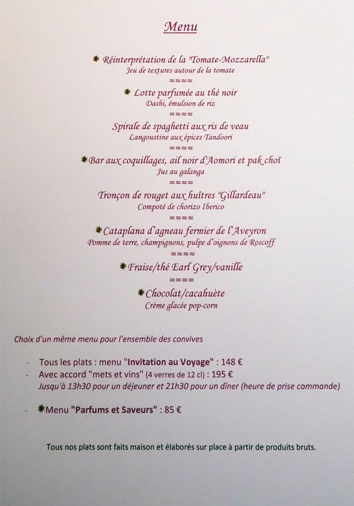 Menu "Parfums et Saveurs" en 6 services à 85 € 00, et Menu "Invitation au voyage" à 148 € 00 ou 195 € 00 avec un accord "mets et vins", 