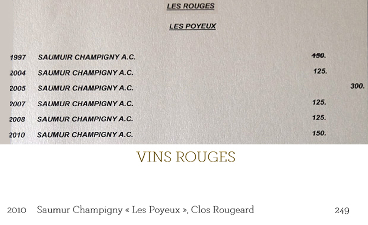 Saumur-Champigny 2010 "Les Rougeards" : 150 € 00 à la Maison Dallais, 249 € à la Maison ... un peu plus loin, en Loir et Cher