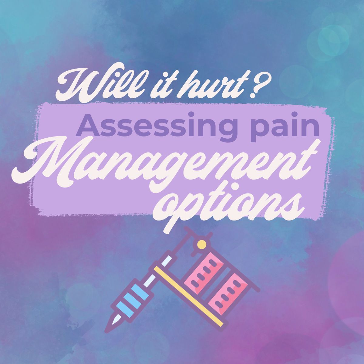 Will it Hurt - Assessing Pain Management Options