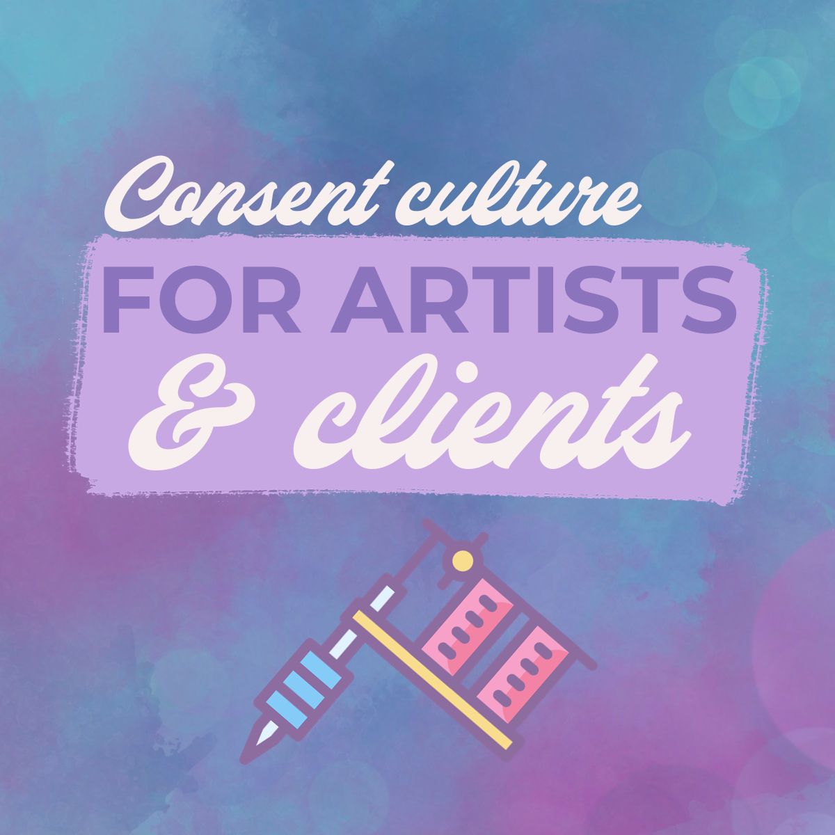 Consent Culture for Tattoo Artists & Clients