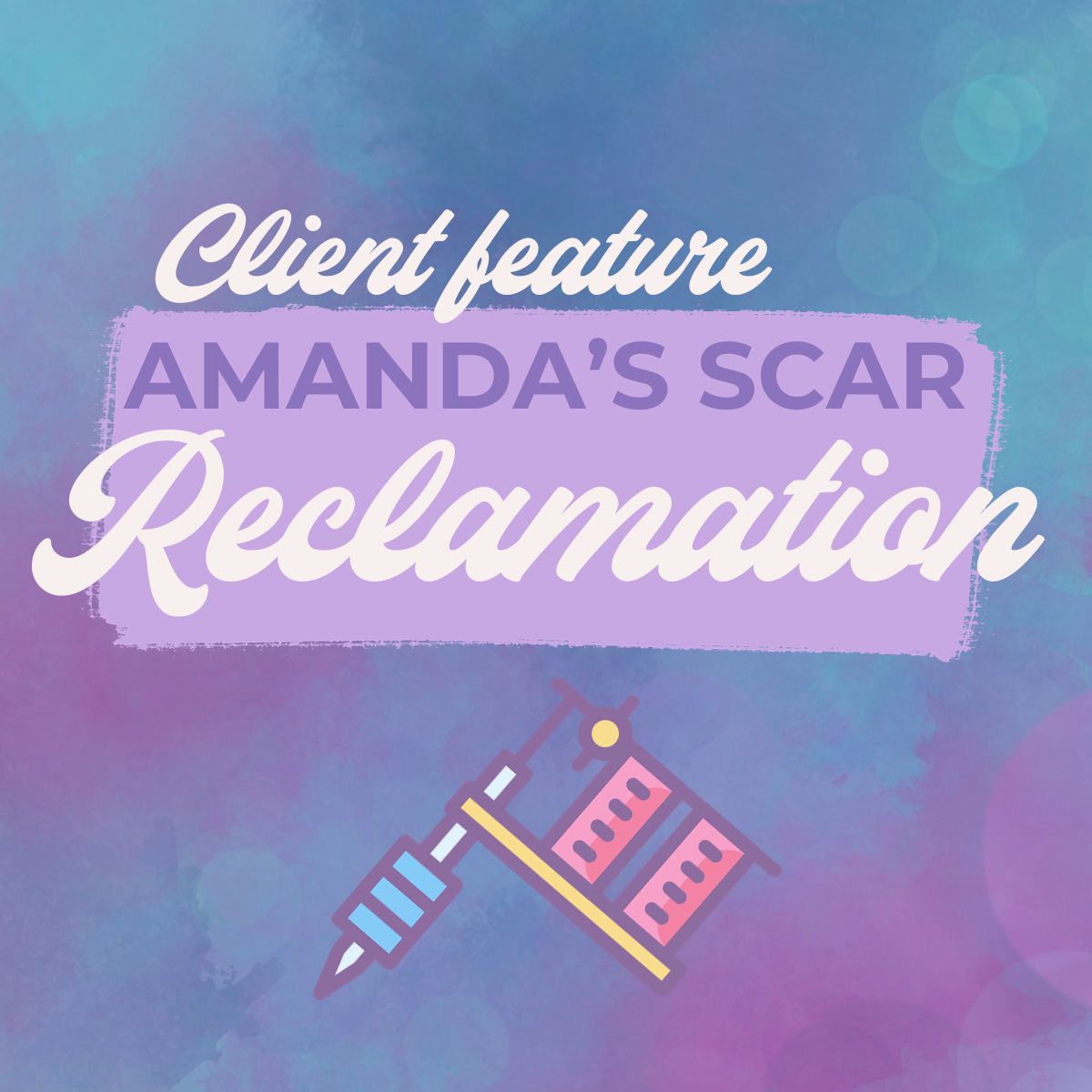 Client Feature - Amanda's Scar Reclamation