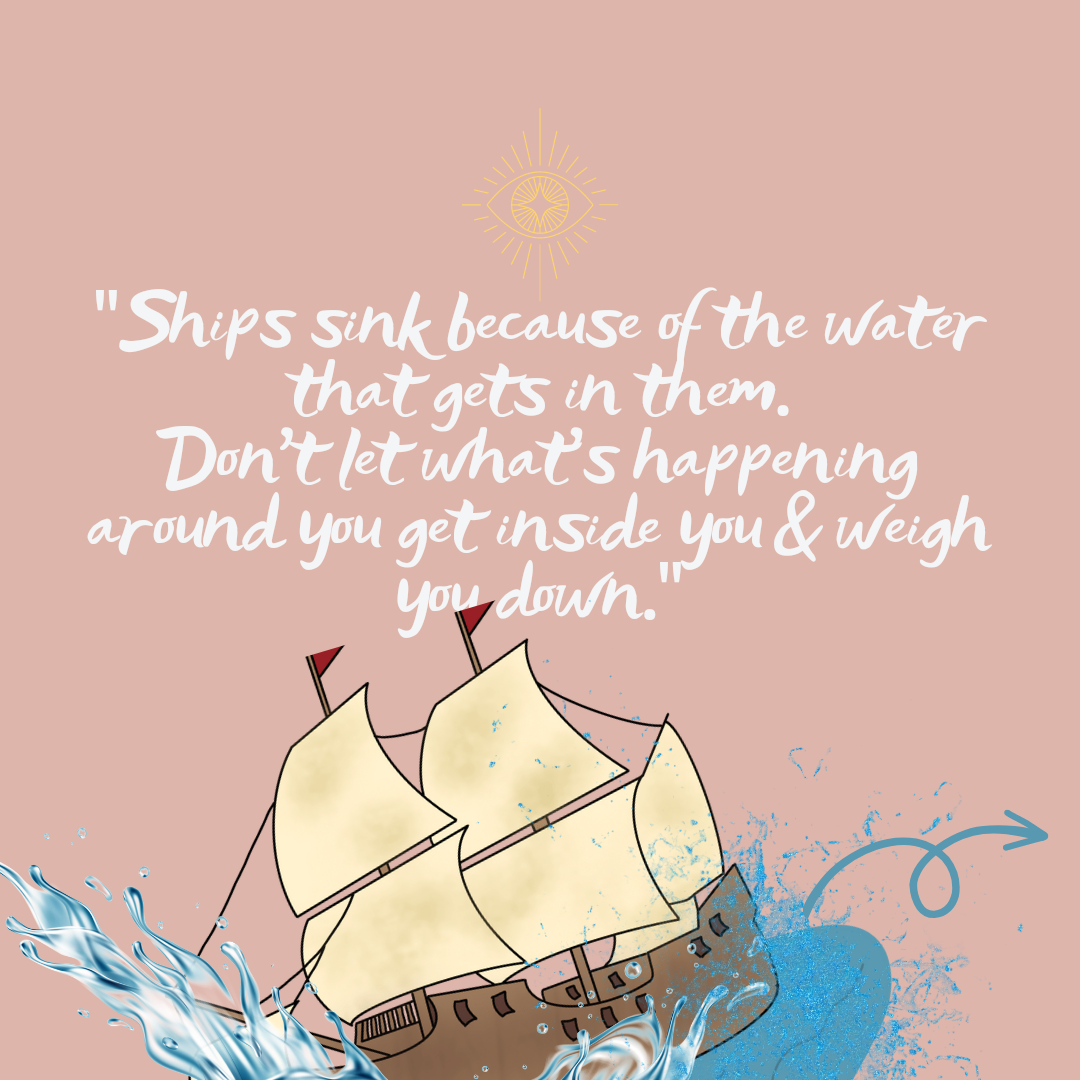 "Ships don't sink because of the water around them..."