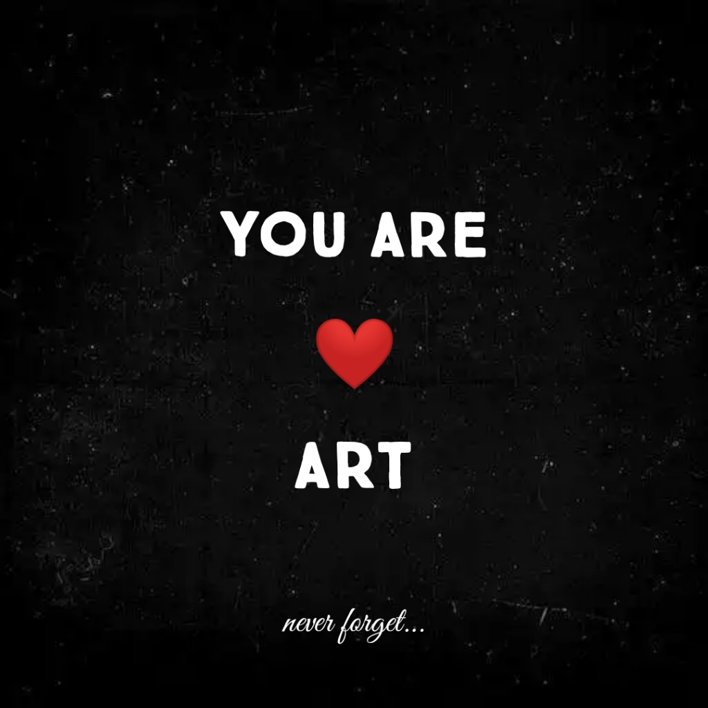 Du bist Kunst❤️ vergiss das nie!