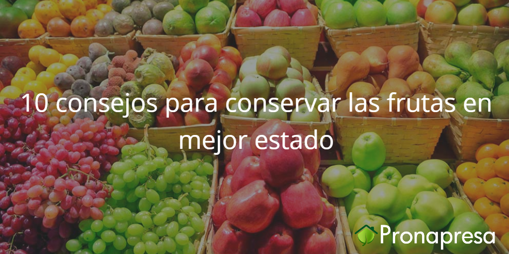 10 consejos para conservar las frutas en mejor estado.