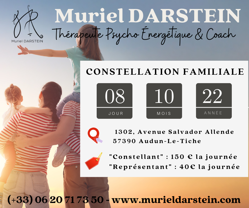 Journée de Constellations Familiales du Samedi 08 Octobre 2022 à Audun-Le-Tiche ( 57, Lorraine, Proche Belval, Luxembourg)
