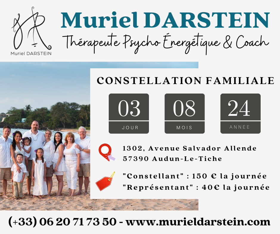 Journée de Constellations Familiales du Samedi 03 Août 2024 à Audun-Le-Tiche (57, Lorraine, Proche Belval Luxembourg)