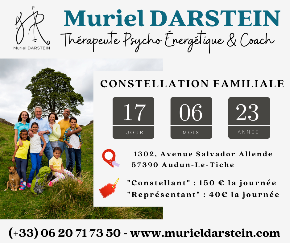 Journée de Constellations Familiales du Samedi 17 Juin 2023 à Audun-Le-Tiche ( 57, Lorraine, Proche Belval, Luxembourg)
