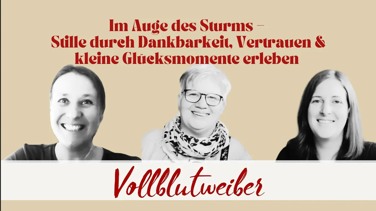 Im Auge des Sturms – Stille durch Dankbarkeit, Vertrauen & kleine Glücksmomente