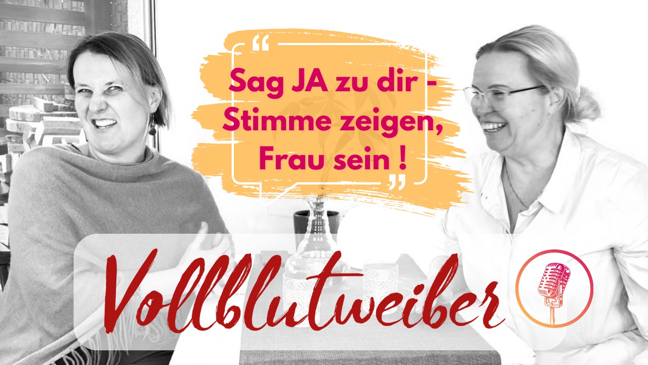 Sag JA zu dir – Stimme zeigen, Frau sein!