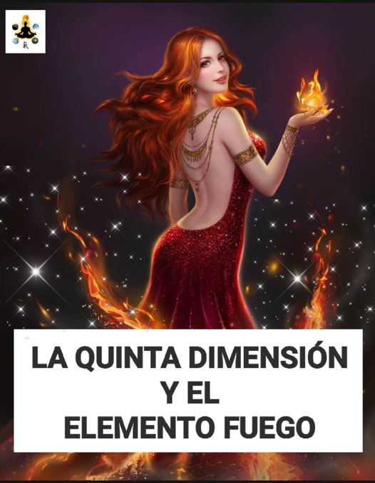La Quinta Dimensión y el Elemento Fuego