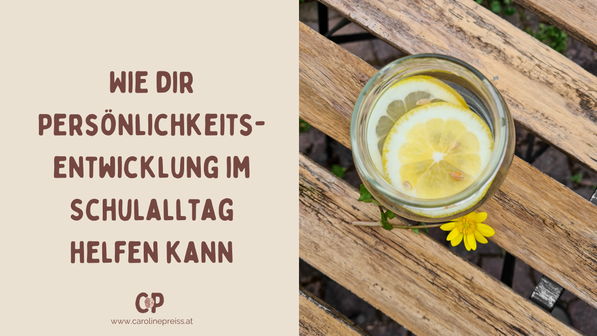 Wie dir Persönlichkeitsentwicklung im Schulalltag helfen kann